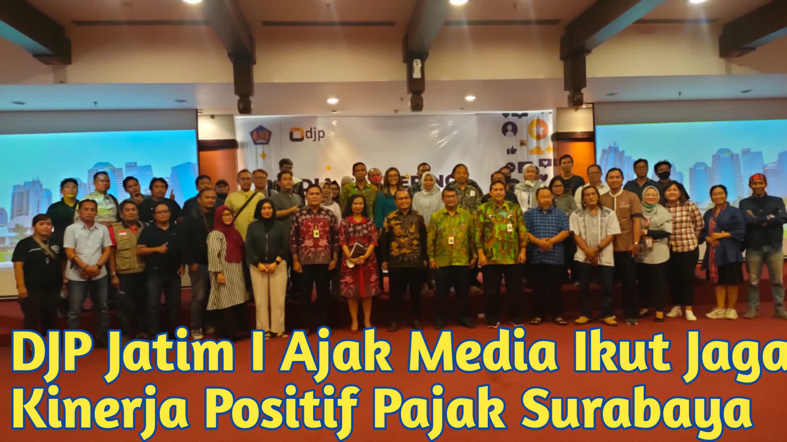 DJP Jatim I Ajak Media Ikut Jaga Kinerja Positif Pajak Surabaya