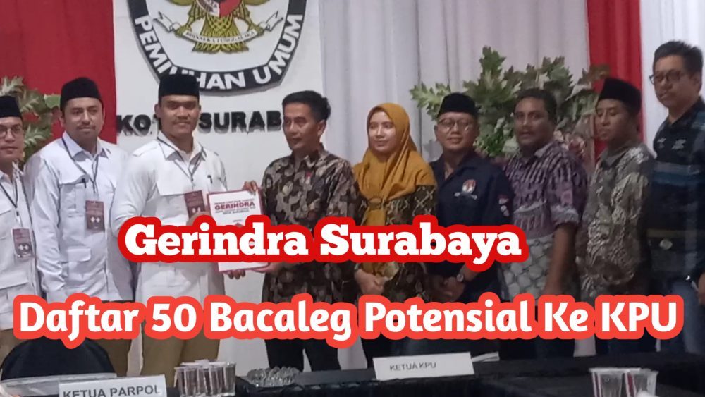 Gerindra Surabaya Daftar 50 Bacaleg Potensial Ke KPU 
